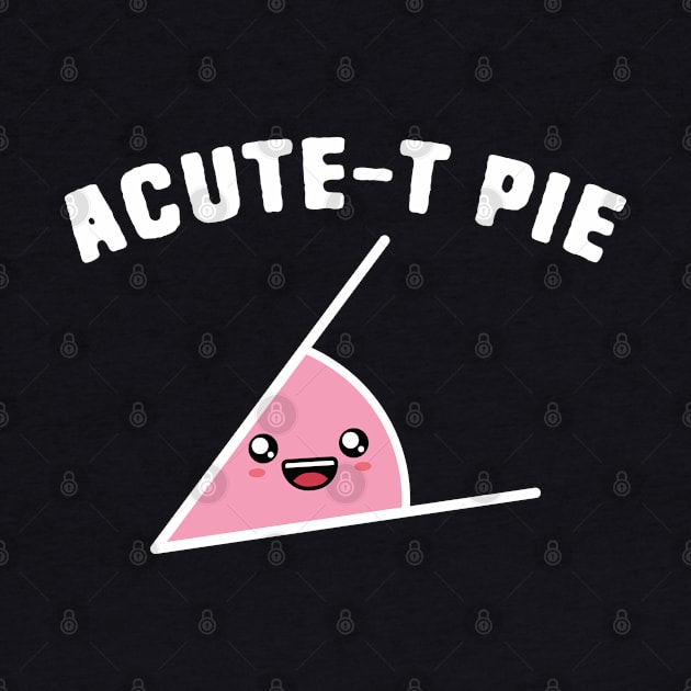 Acute-T Pie Math Puns by Shirts That Bangs